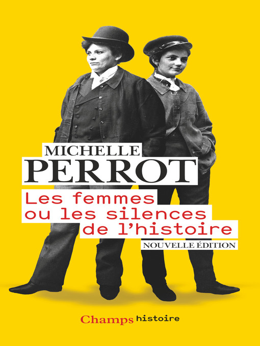 Title details for Les femmes ou Les silences de l'histoire by Michelle Perrot - Available